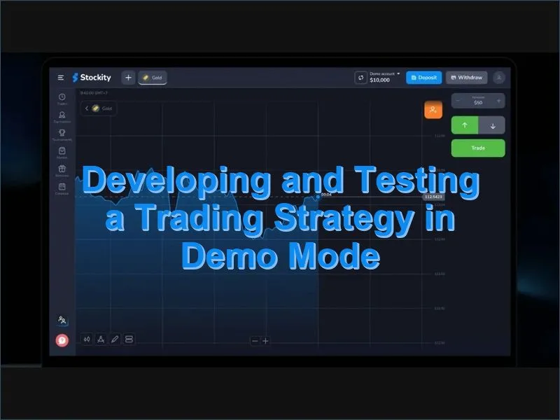 How to build and test a trading strategy effectively using the Stockity demo account