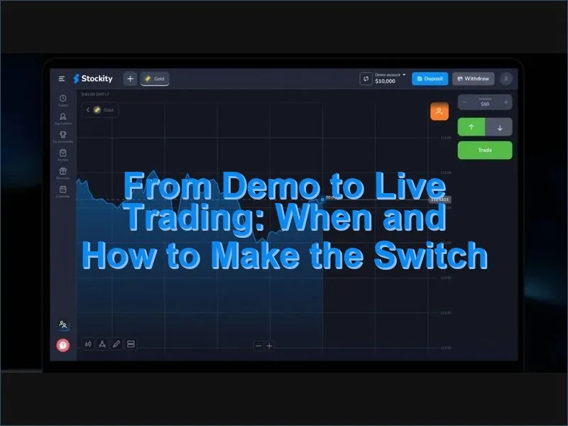 How to transition from Stockity demo account to real live trading account