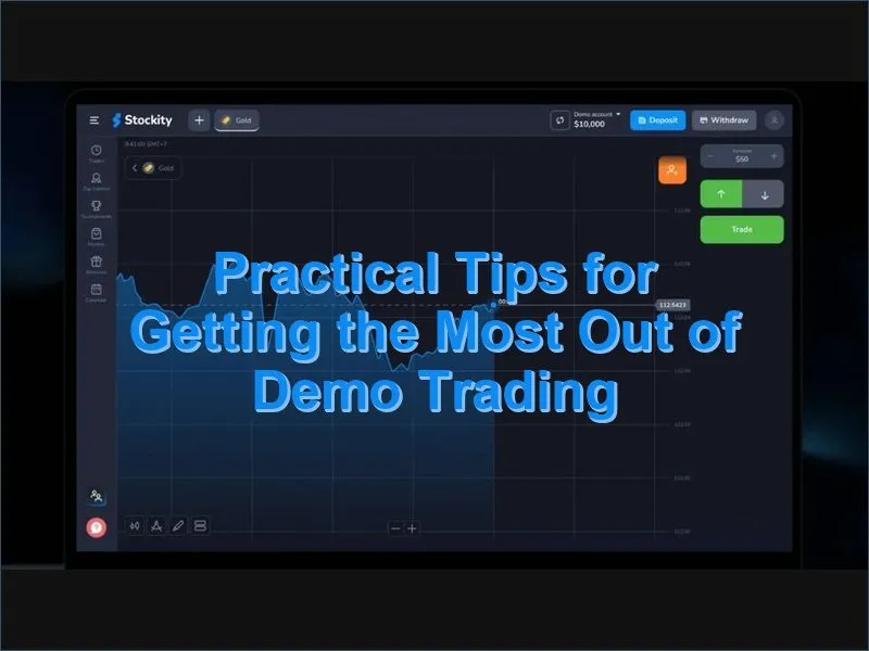 Tips and best practices to maximize the value of demo trading on Stockity
