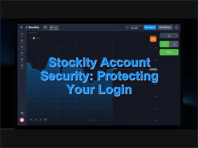 Securing a Stockity trading account with two-factor authentication and strong password practices